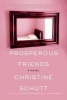 Prosperous Friends (Paperback) - Christine Schutt Photo