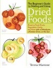 The Beginner's Guide to Making and Using Dried Foods (Paperback) - Theresa Marrone Photo