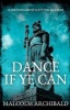 Dance If Ye Can - A Dictionary of Scottish Battles (Paperback) - Malcolm Archibald Photo