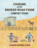 Cooking on the Broken Road Farm, Comfort Foods (Paperback) - Lauren Boehm Lynch Photo