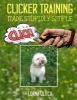 Clicker Training Made Studly Simple (Paperback) - Lorna Olitch Photo