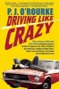 Driving Like Crazy - Thirty Years of Vehicular Hell-Bending, Celebrating America the Way It's Supposed to Be - With an Oil Well in Every Backyard, a Cadillac Escalade in Every Carport, and the Chairman of the Federal Reserve Mowing Our Lawn (Paperback) -  Photo