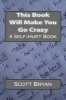 This Book Will Make You Go Crazy - A Self Hurt Book (Paperback) - Scott B Ryan Photo