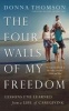 The Four Walls of My Freedom - Lessons I've Learned from a Life of Caregiving (Paperback) - Donna Thomson Photo