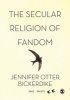 The Secular Religion of Fandom - Pop Culture Pilgrim (Hardcover) - Jennifer Otter Bickerdike Photo