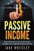 Passive Income - Step-By-Step How to Turn the Top 6 Online Strategies Into a Single Money Making Machine! (Paperback) - MR Jake Whiteley Photo