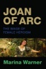 Joan of Arc - The Image of Female Heroism (Paperback) - Marina Warner Photo