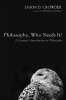 Philosophy, Who Needs It? (Paperback) - Jason D Crowder Photo