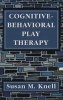 Cognitive-behavioral Play Therapy (Hardcover) - Susan M Knell Photo