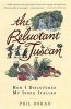 The Reluctant Tuscan - How I Discovered My Inner Italian (Paperback) - Phil Doran Photo