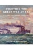 Fighting the Great War at Sea - Strategy, Tactics and Technology (Hardcover) - Norman Friedman Photo