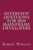 Interview Questions for IBM Mainframe Developers (Paperback) - Robert Wingate Photo