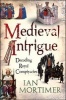 Medieval Intrigue - Royal Murder and Regnal Legitimacy (Hardcover) - Ian Mortimer Photo