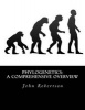 Phylogenetics - A Comprehensive Overview (Paperback) - John G Robertson Photo