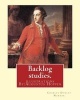 Backlog Studies. by - , Illustrations By: Augustus Hoppin: Augustus Hoppin (1828-1896) Was an American Book Illustrator, Born in Providence, R. I.. (Paperback) - Charles Dudley Warner Photo