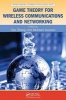 Game Theory for Wireless Communications and Networking (Hardcover) - Yan Zhang Photo