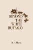 Beyond the White Buffalo (Paperback) - B H Martin Photo