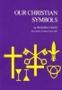 Our Christian Symbols (Paperback) - Fredrich Rest Photo