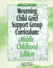 Mourning Child Grief Support Group Curriculum, Grades 3-6 (Paperback, Middle Childhood ed) - Shane R Jimerson Photo