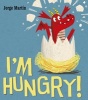 I'm Hungry (Paperback) - Jorge Martin Photo