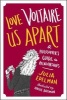 Love Voltaire Us Apart - A Philosopher's Guide to Relationships (Hardcover) - Julia Edelman Photo