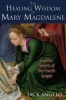 The Healing Wisdom of Mary Magdalene - Esoteric Secrets of the Fourth Gospel (Paperback) - Jack Angelo Photo