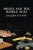 Money and the Middle Ages (Paperback) - Jacques Le Goff Photo