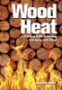 Wood Heat - A Practical Guide to Heating Your Home With Wood (Paperback) - Andrew Jones Photo