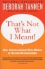 That's Not What I Meant! - How Conversational Style Makes or Breaks Relationships (Paperback) - Deborah Tannen Photo