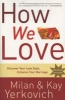 How We Love - A Revolutionary Approach to Deeper Connections in Marriage (Paperback) - Kay Yerkovich Photo