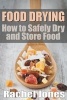 Food Drying - How to Safely Dry and Store Food (Paperback) - Rachel Jones Photo