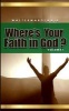 Where's Your Faith in God? Volume 1 (Paperback) - Walter Wardlaw Jr Photo