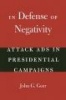 In Defense of Negativity - Attack Ads in Presidential Campaigns (Paperback) - John G Geer Photo