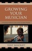 Growing Your Musician - A Practical Guide for Band and Orchestra Parents (Hardcover, 2nd Revised edition) - Tony Bancroft Photo