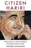 Citizen Hariri - Lebanon's Neo-Liberal Reconstruction (Hardcover) -  Photo