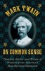  on Common Sense - Timeless Advice and Words of Wisdom from America's Most-Revered Humorist (Hardcover) - Mark Twain Photo