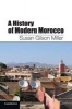 A History of Modern Morocco - City Panoramas Across Five Centuries (Paperback, New) - Susan Gilson Miller Photo