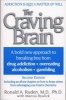 The Craving Brain - A Bold New Approach to Breaking Free from Drug Addiction, Overeating, Alcoholism, Gambling (Paperback, 2nd ed 1st Perennial ed) - Ronald A Ruden Photo