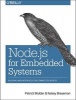 Node.js for Embedded Systems - Using Web Technologies to Build Connected Devices (Paperback) - Patrick Mulder Photo