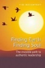 Finding Earth, Finding Soul - The Invisible Path to Authentic Leadership (Paperback, illustrated edition) - Tim Macartney Photo