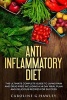 Anti Inflammatory Diet - The Ultimate Complete Guide to Living Pain and Drug Free Including a 14 Day Meal Plan and Delicious Recipes for Success. (Paperback) - Caroline G Hawley Photo