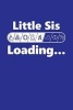 Little Sis Loading - New Sibling Writing Journal Lined, Diary, Notebook for Men & Women (Paperback) - Journals and More Photo