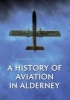 A History of Aviation in Alderney (Paperback) - Edward Pinnegar Photo