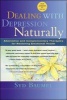 Dealing with Depression Naturally - Alternatives and Complementary Therapies for Restoring Emotional Health (Paperback, 2nd Revised edition) - Syd Baumel Photo