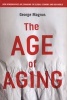 The Age of Aging - How Demographics are Changing the Global Economy and Our World (Hardcover) - George A Magnus Photo