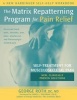 The Matrix Repatterning Program for Pain Relief - Self-Treatment for Musculoskeletal Pain (Paperback) - George Roth Photo