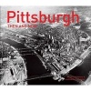 Pittsburgh: Then and Now(r) (Hardcover) - Pittsburgh History Landmarks Foundation Photo