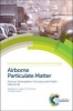 Airborne Particulate Matter - Sources, Atmospheric Processes and Health (Hardcover) - RM Harrison Photo