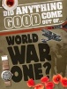 Did Anything Good Come Out of WWI? (Hardcover) - Philip Steele Photo