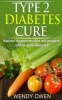 Type 2 Diabetes Cure - Natural Treatments That Will Prevent and Reverse Diabetes (Paperback) - MS Wendy Owen Photo